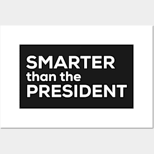 Smarter Than The President Posters and Art